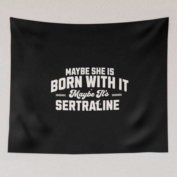 Item preview, Maybe She’s Born With It, Maybe It’s Sertraline designed and sold by dudelinart.