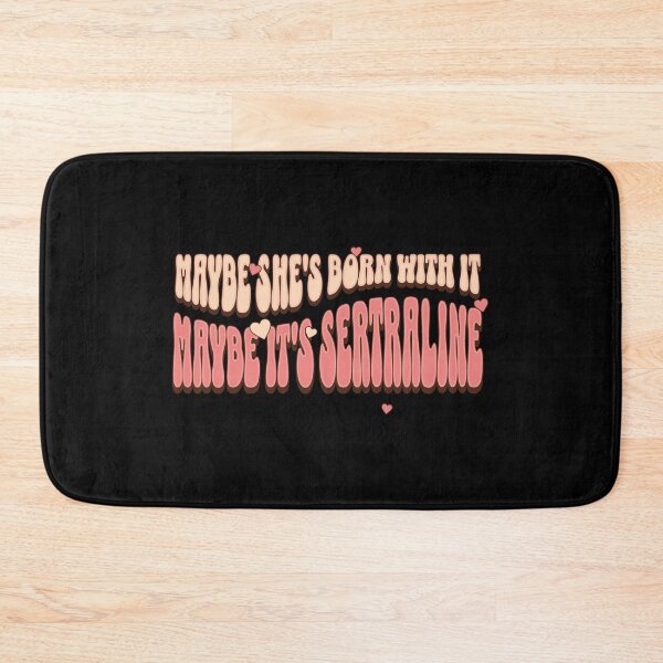 Item preview, Maybe She’s Born With It, Maybe It’s Sertraline designed and sold by dudelinart.
