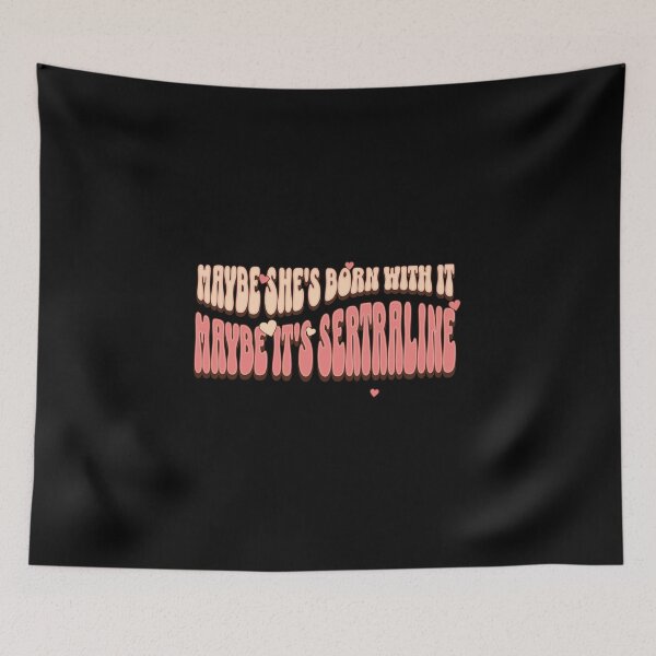 Item preview, Maybe She’s Born With It, Maybe It’s Sertraline designed and sold by dudelinart.