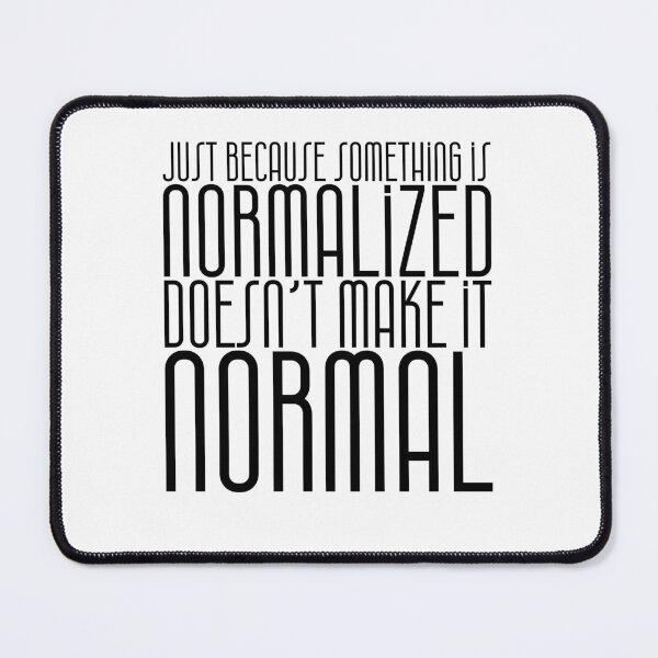 Item preview, Just because something is normalized doesn’t make it normal designed and sold by toadwithbooks.
