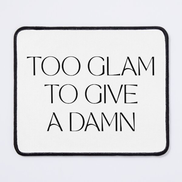 Item preview, Too Glam to Give a Damn – Sassy Aesthetic Quote designed and sold by Willow and Ink Co.