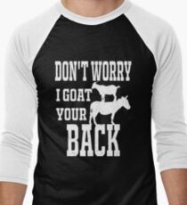 Don't Worry I Goat Your Back Men's Baseball ¾ T-Shirt