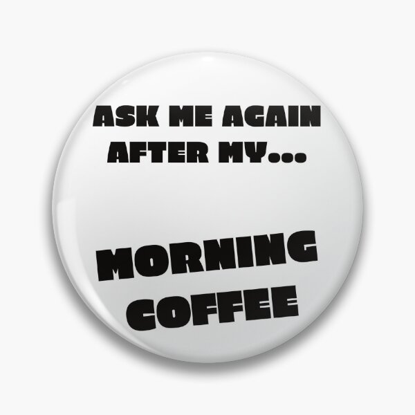 Item preview, Ask me again after my morning coffee designed and sold by Peak Designs.