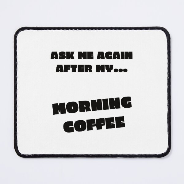 Item preview, Ask me again after my morning coffee designed and sold by Peak Designs.