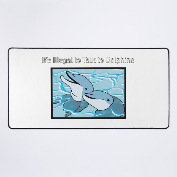 Item preview, It’s illegal to talk to dolphins designed and sold by CoryMingo.
