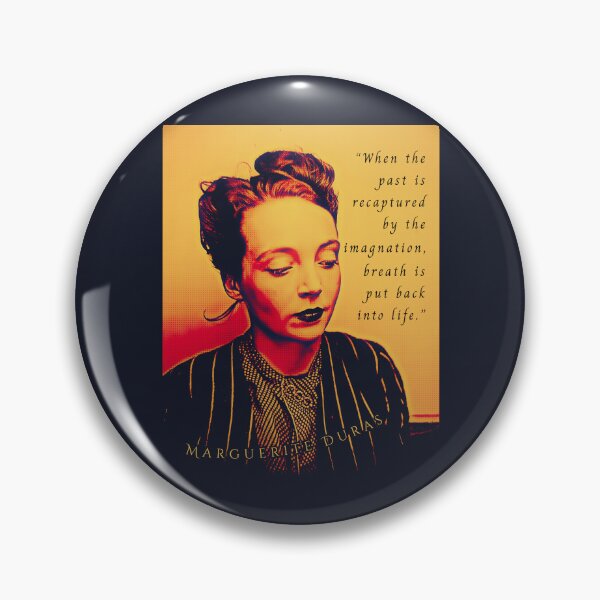 Item preview, Marguerite Duras quote: When the past is recaptured by the imagination, breath is put back into life. designed and sold by artbleed.