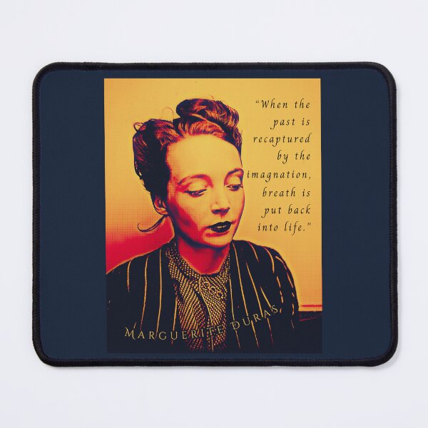 Item preview, Marguerite Duras quote: When the past is recaptured by the imagination, breath is put back into life. designed and sold by artbleed.