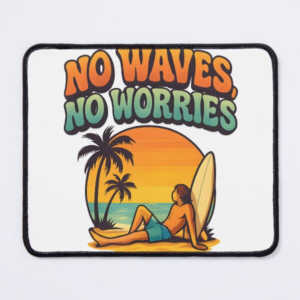 Item preview, No Waves, No Worries designed and sold by Uglyandcute.