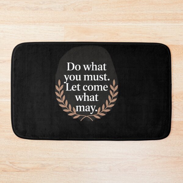 Item preview, Do what you must. Let come what may designed and sold by Dilwish5.