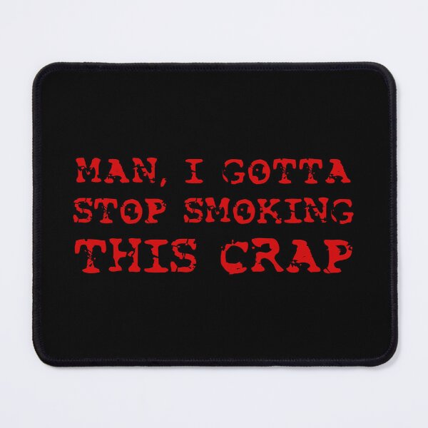 Item preview, POSTAL 2 - "Man, I Gotta Stop Smoking This Crap" Quote designed and sold by Patryk Wiatrowski.