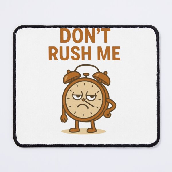 Item preview, Don't Rush Me designed and sold by GatesShop.