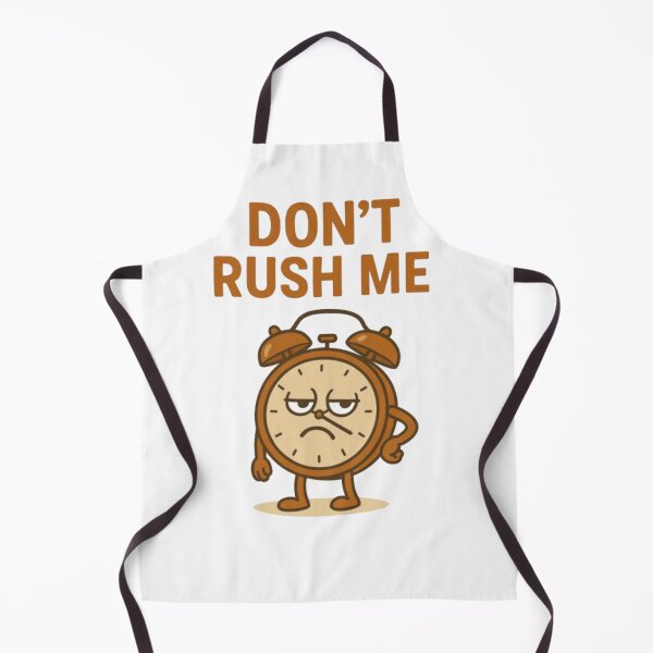 Item preview, Don't Rush Me designed and sold by GatesShop.