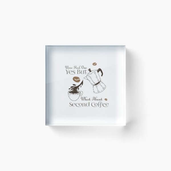 Item preview, We've Had One, Yes - But What About Second Coffee ? Coffee Addicts quote shirt designed and sold by MBN02.
