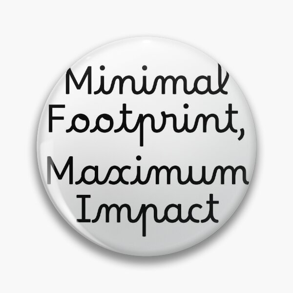 Item preview, Minimal Footprint, Maximum Impact designed and sold by Ninjacatoff.