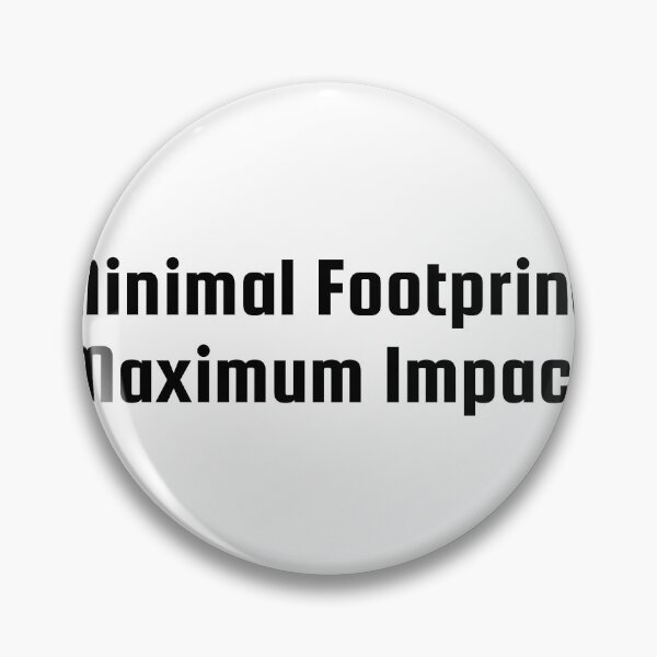 Item preview, Minimal Footprint, Maximum Impact designed and sold by Ninjacatoff.