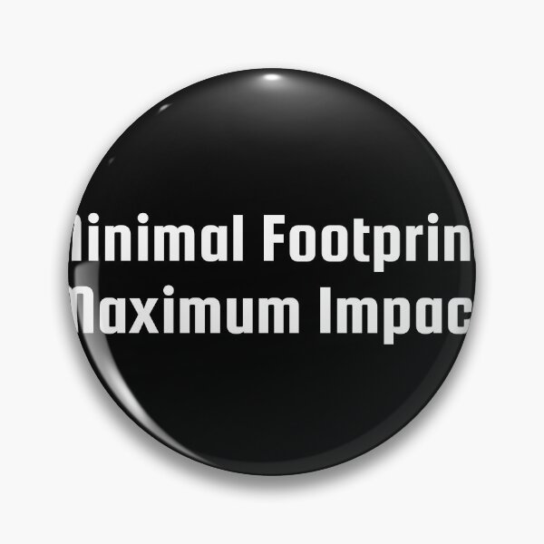 Item preview, Minimal Footprint, Maximum Impact designed and sold by Ninjacatoff.