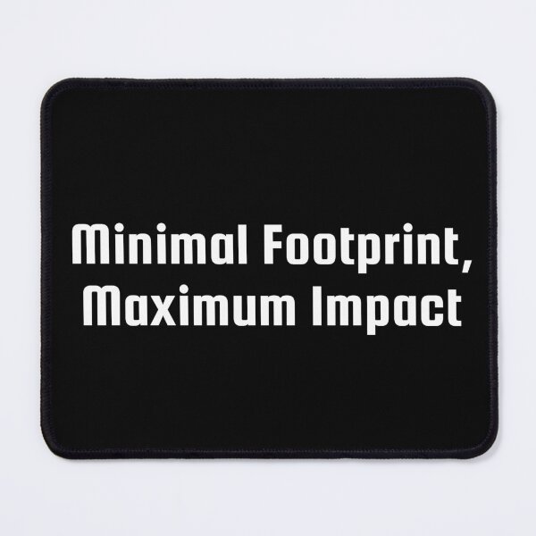 Item preview, Minimal Footprint, Maximum Impact designed and sold by Ninjacatoff.
