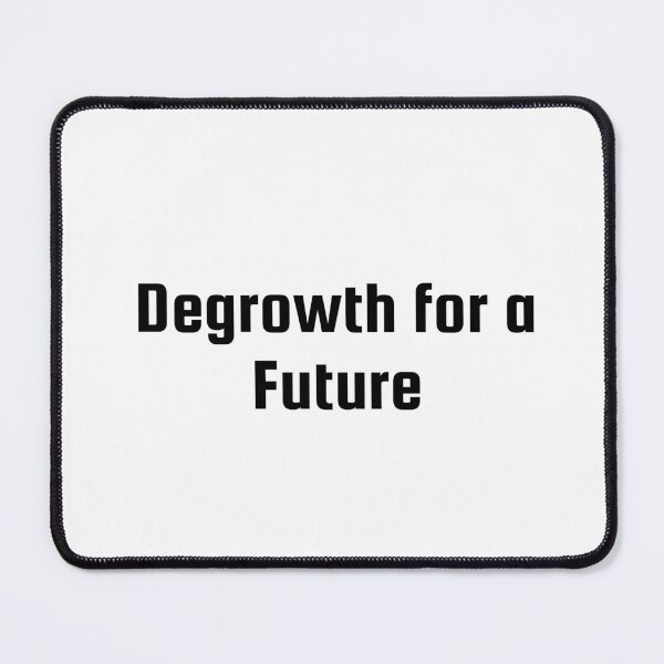 Item preview, Degrowth for a Future designed and sold by Ninjacatoff.