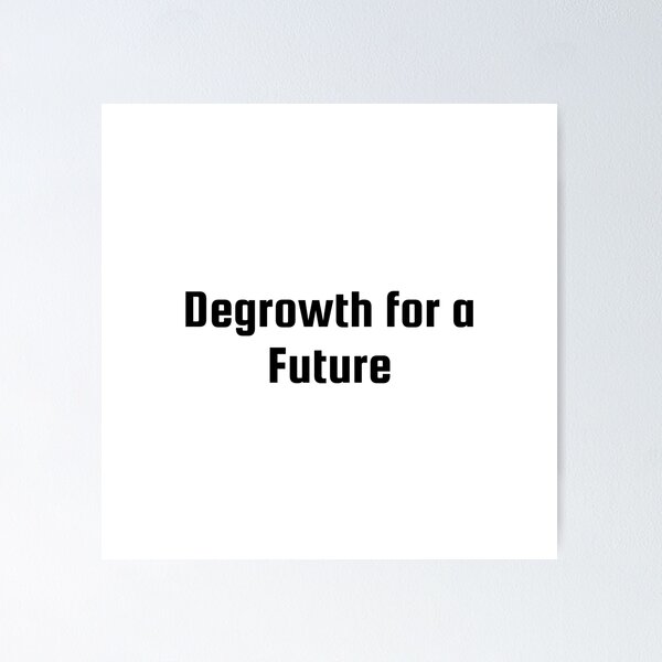 Item preview, Degrowth for a Future designed and sold by Ninjacatoff.