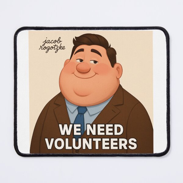 Item preview, We Need Volunteers - Jacob Rogotzke designed and sold by Jacob Rogotzke Merch.
