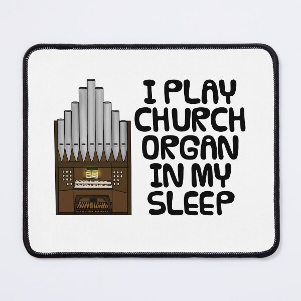 Item preview, I Play Church Organ In My Sleep, Organist Funny designed and sold by doodlerob.