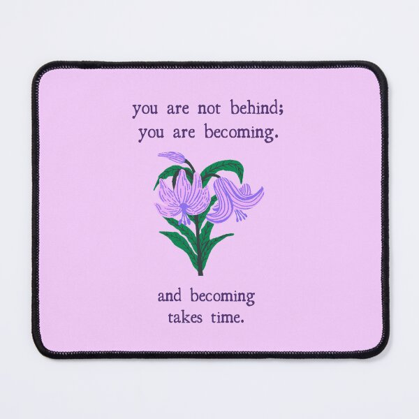 Item preview, you are not behind, you are becoming and becoming takes time. designed and sold by Shanyacreates.