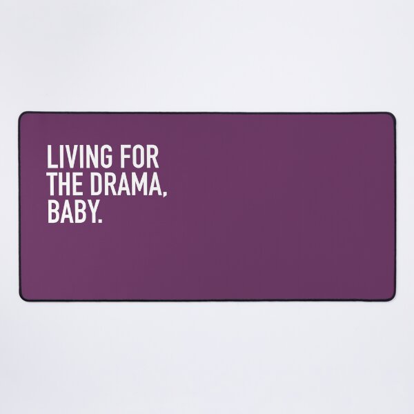 Item preview, Living for the drama, baby! berry line designed and sold by JuliSpark.
