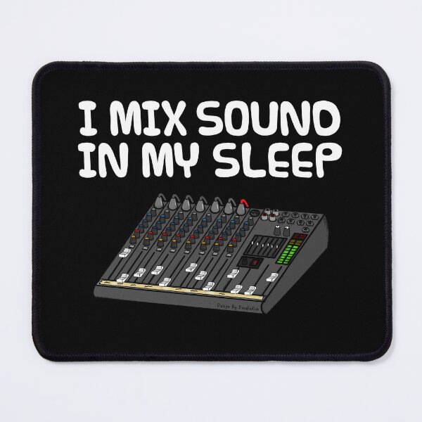 Item preview, I Mix Sound In My Sleep, Sound Engineer Funny designed and sold by doodlerob.