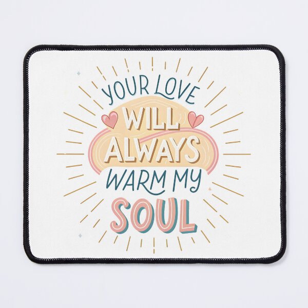 Item preview, Your Love Will Always Warm My Soul - Romantic Hand Lettered Quote Design designed and sold by IM Hunter.