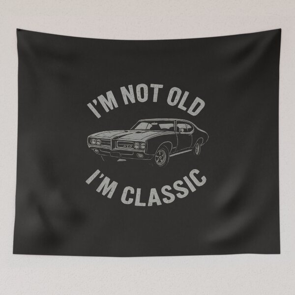 Item preview, I'm Not Old I'm Classic Funny Car Graphic designed and sold by rafalZielinski.