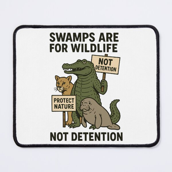 Item preview, Swamps are for wildlife, not detention designed and sold by k3rstman1.