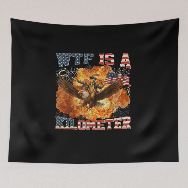 Item preview, WTF Is A Kilometer Funny 4th of July Founding Father designed and sold by Juan Pedro Matta.
