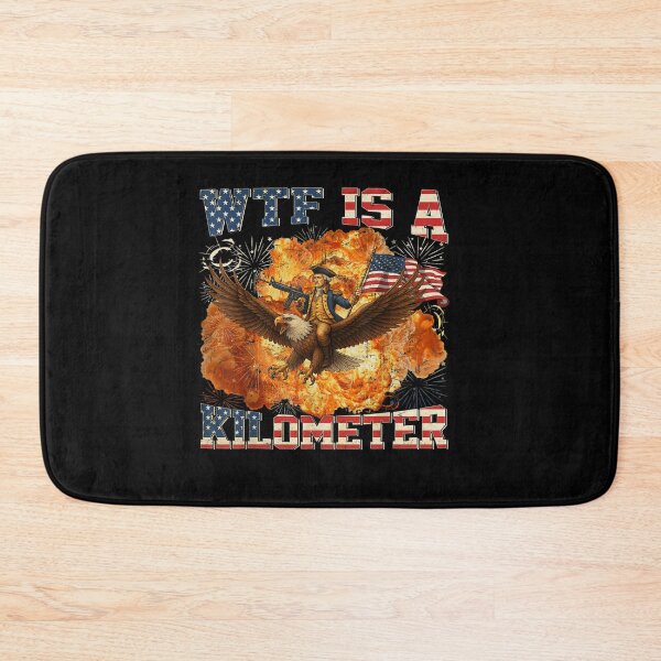 Item preview, WTF Is A Kilometer Funny 4th of July Founding Father designed and sold by Juan Pedro Matta.