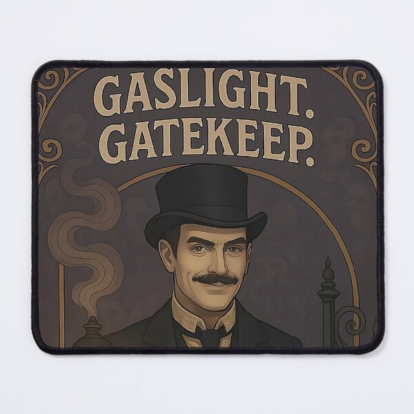 Item preview, Gaslight. Gatekeep. designed and sold by TOSHA-Poland.