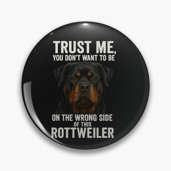 Item preview, Trust Me You Don't Want To Be In The Wrong Side Of This Rottweiler designed and sold by 123ks.
