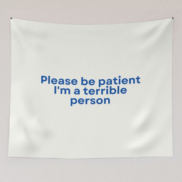 Item preview, Please be patient I'm a terrible person designed and sold by SWETA HALDER.