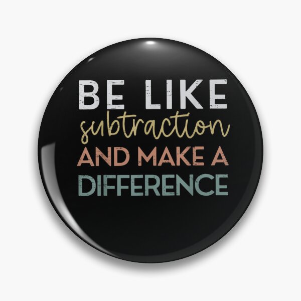 Item preview, Be Like Subtraction And Make A Difference Funny Math Teacher designed and sold by Juan Pedro Matta.