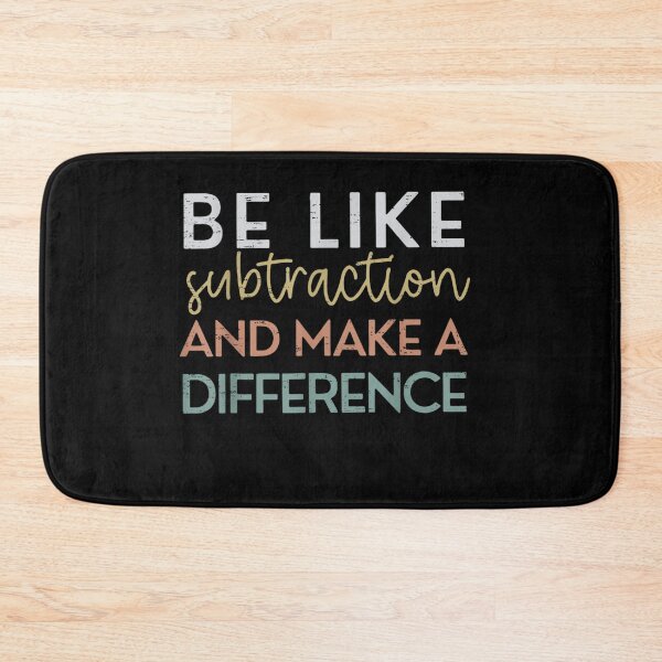 Item preview, Be Like Subtraction And Make A Difference Funny Math Teacher designed and sold by Juan Pedro Matta.