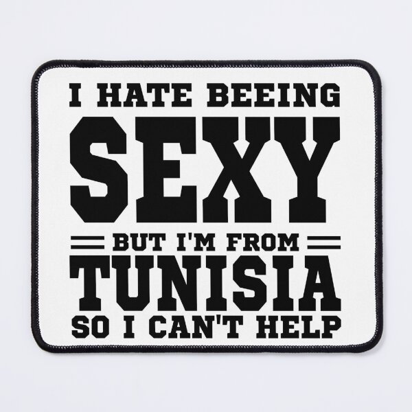 Item preview, I hate beeing Sexy but I'm form Tunisia so I can't help designed and sold by BYNDART.
