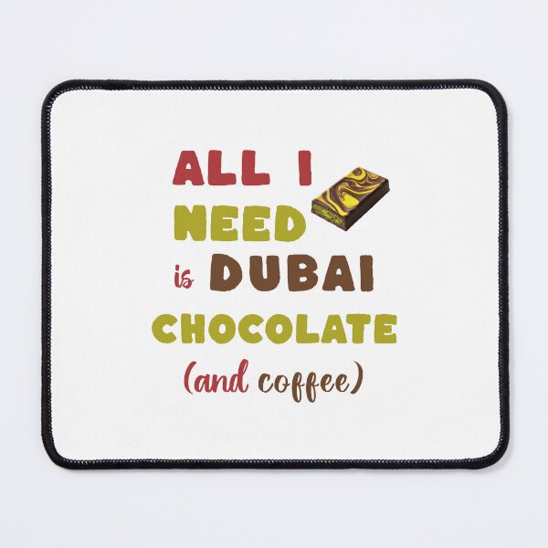 Item preview, All I Need Is Dubai Chocolate (and coffee) designed and sold by ByDesign61.