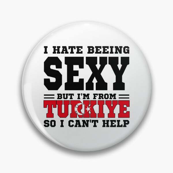 Item preview, I hate beeing Sexy but I'm form Turkiye so I can't help designed and sold by BYNDART.