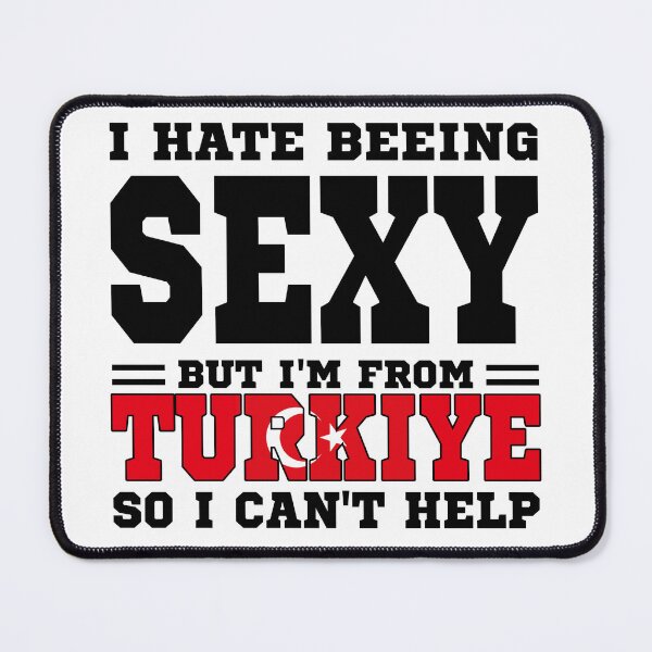 Item preview, I hate beeing Sexy but I'm form Turkiye so I can't help designed and sold by BYNDART.