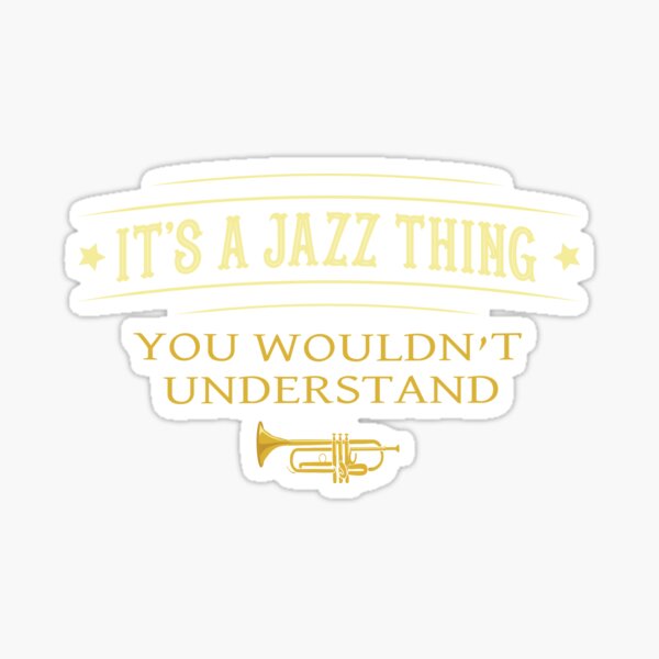 Item preview, Its A Jazz Thing You Wouldnt Understand designed and sold by CreativeBridge.