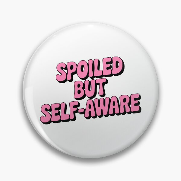 Item preview, Spoiled But Self Aware! Pink Girly designed and sold by PMCreative.