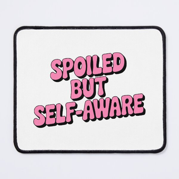 Item preview, Spoiled But Self Aware! Pink Girly designed and sold by PMCreative.