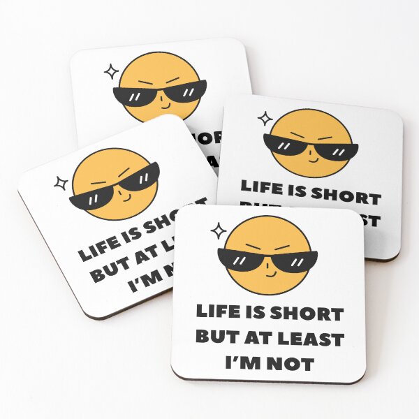 Item preview, Life is Short but At Least I'm Not designed and sold by CarefulCreation.