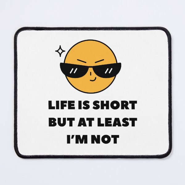 Item preview, Life is Short but At Least I'm Not designed and sold by CarefulCreation.