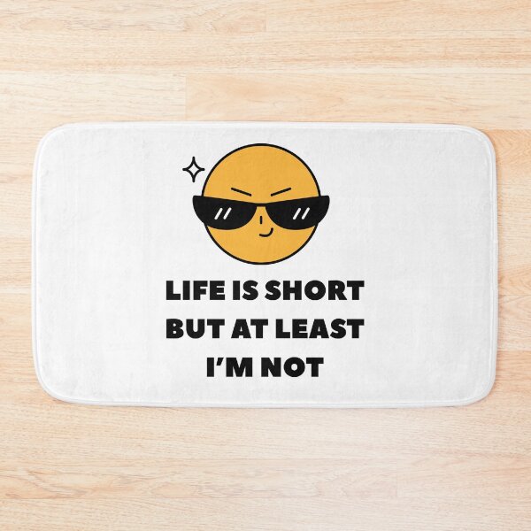 Item preview, Life is Short but At Least I'm Not designed and sold by CarefulCreation.