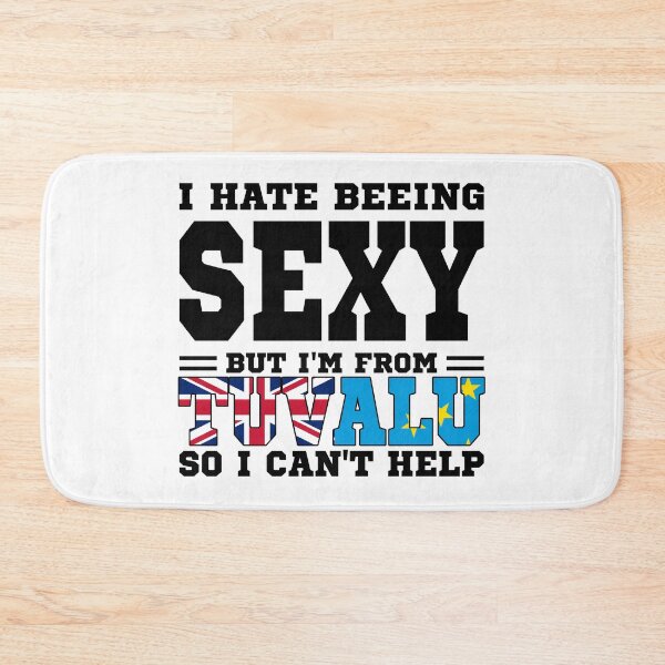 Item preview, I hate beeing Sexy but I'm form Tuvalu so I can't help designed and sold by BYNDART.