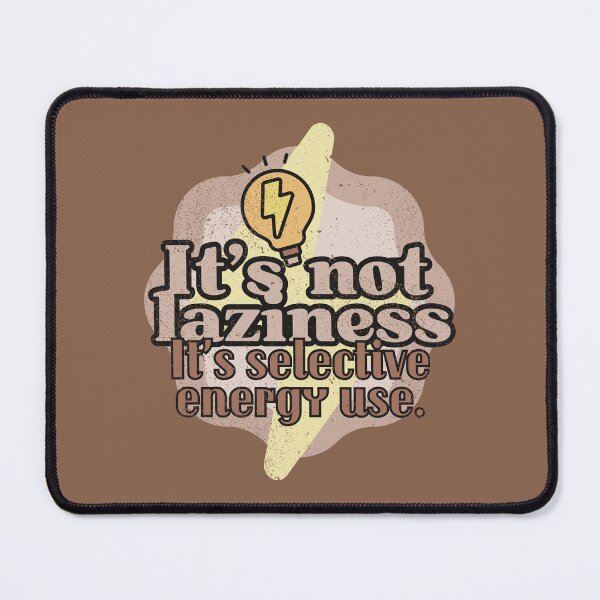 Item preview, It's not laziness, it's selective energy use. designed and sold by RoncaCrafts.